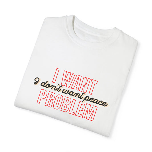 i want problem t-shirt